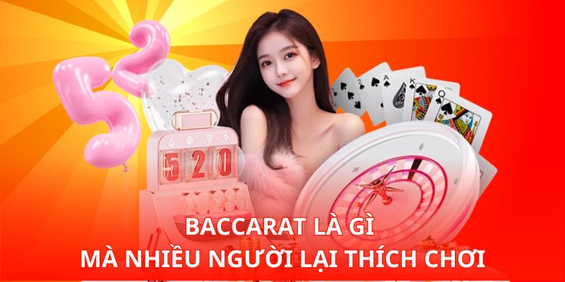 Baccarat là gì mà nhiều người lại thích chơi