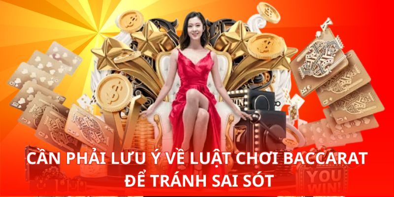 Cần phải lưu ý về Luật Chơi Baccarat để tránh sai sót