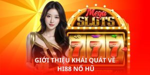 Giới thiệu khái quát về Hi88 Nổ Hũ