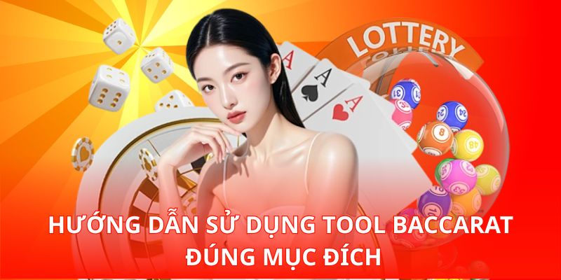 Hướng dẫn sử dụng Tool Baccarat đúng mục đích
