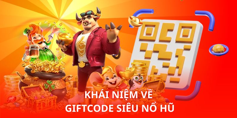 Khái niệm về Giftcode siêu nổ hũ