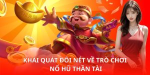 Khái quát đôi nét về trò chơi Nổ Hũ Thần Tài