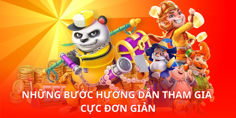 Những bước hướng dẫn tham gia cực đơn giản