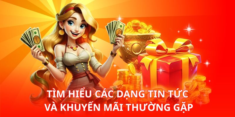 Tìm hiểu các dạng tin tức và khuyến mãi thường gặp