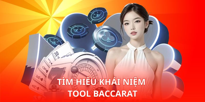 Tìm hiểu khái niệm Tool Baccarat