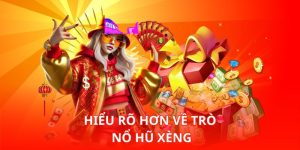 Hiểu rõ hơn về trò Nổ Hũ Xèng