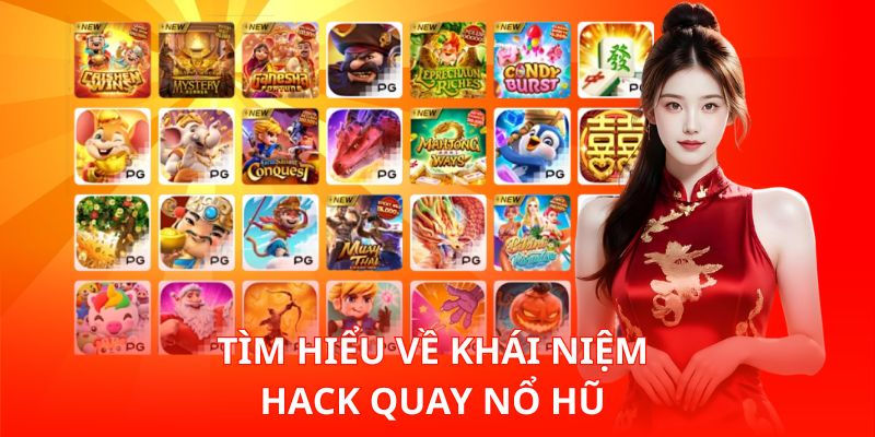Tìm hiểu về khái niệm Hack quay nổ hũ 